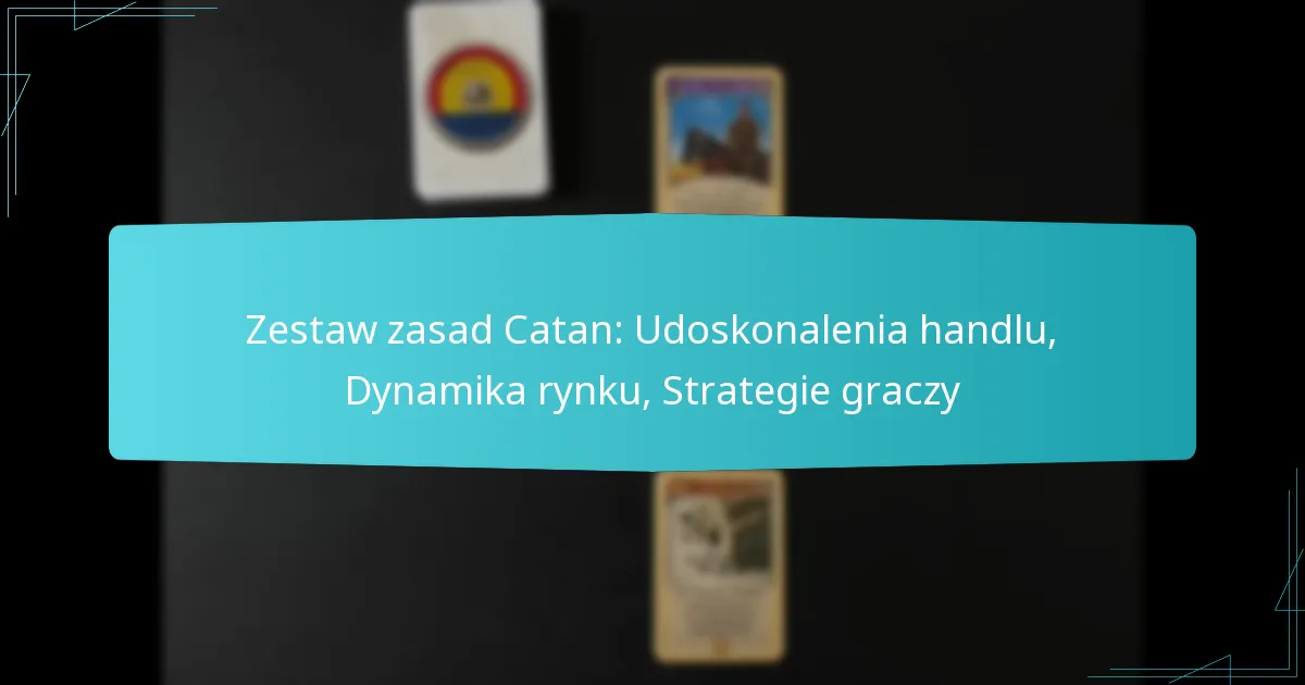 Zestaw zasad Catan: Udoskonalenia handlu, Dynamika rynku, Strategie graczy