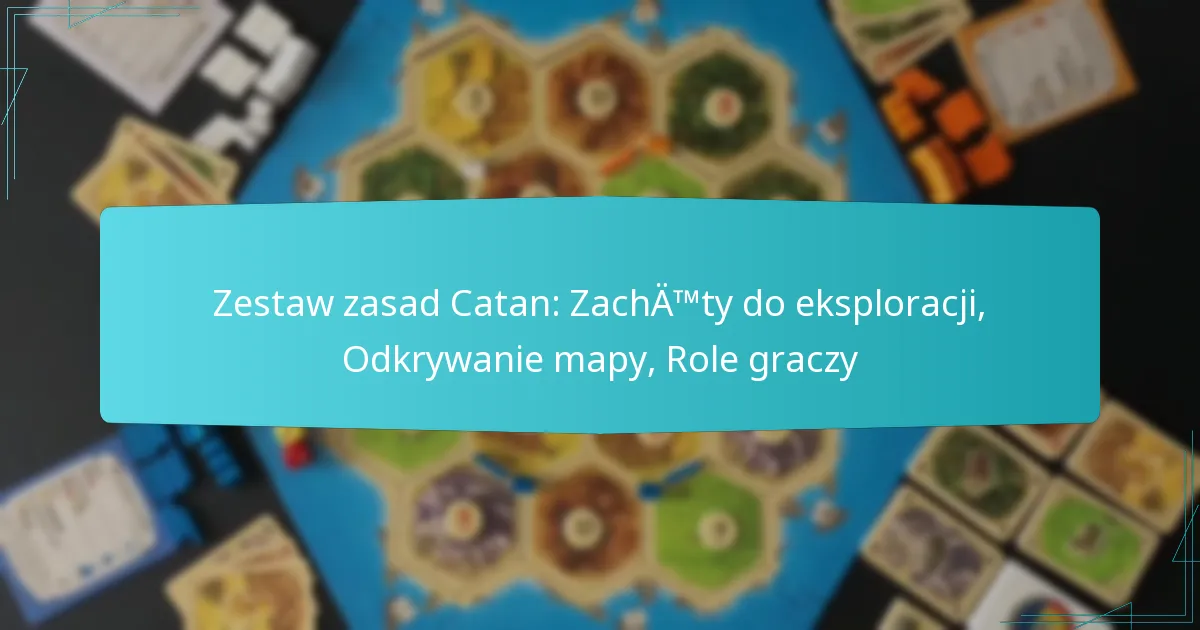 Zestaw zasad Catan: Zachęty do eksploracji, Odkrywanie mapy, Role graczy