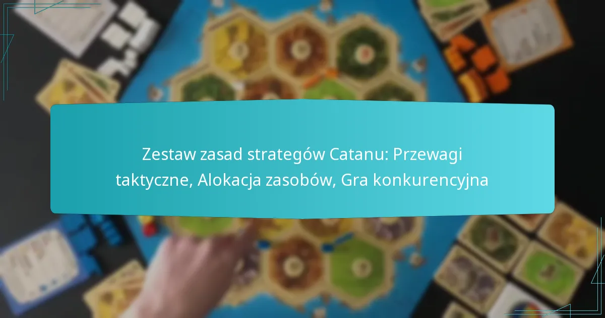 Zestaw zasad strategów Catanu: Przewagi taktyczne, Alokacja zasobów, Gra konkurencyjna