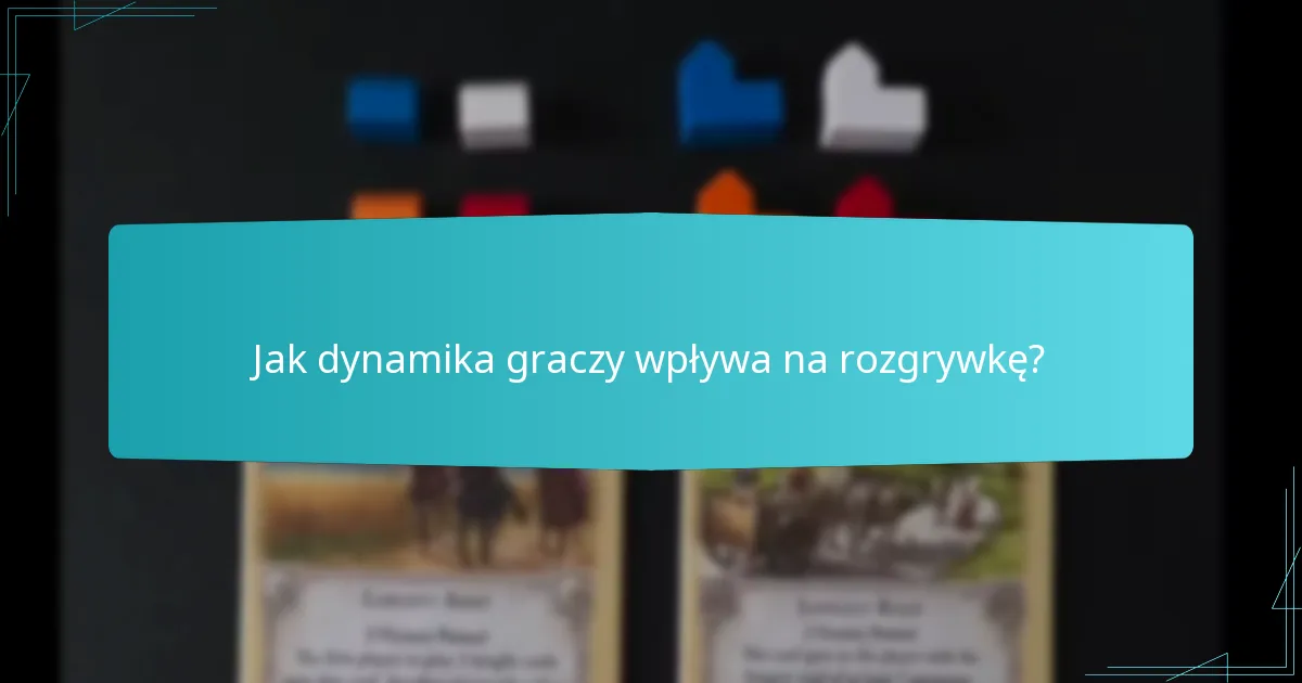 Jak dynamika graczy wpływa na rozgrywkę?