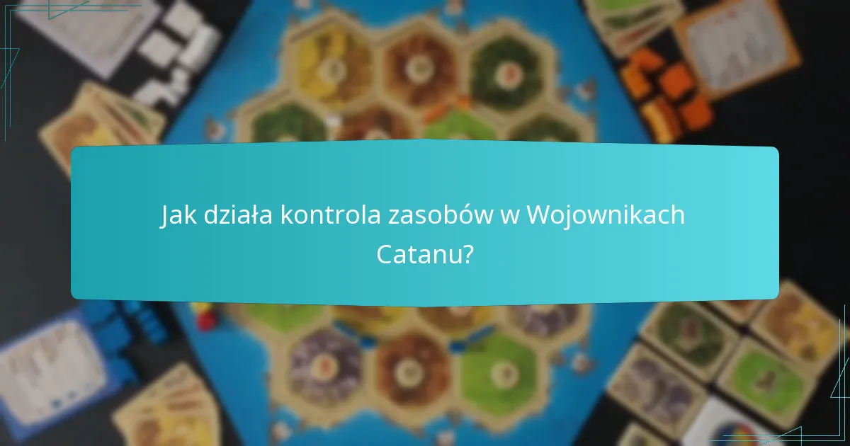 Jak działa kontrola zasobów w Wojownikach Catanu?
