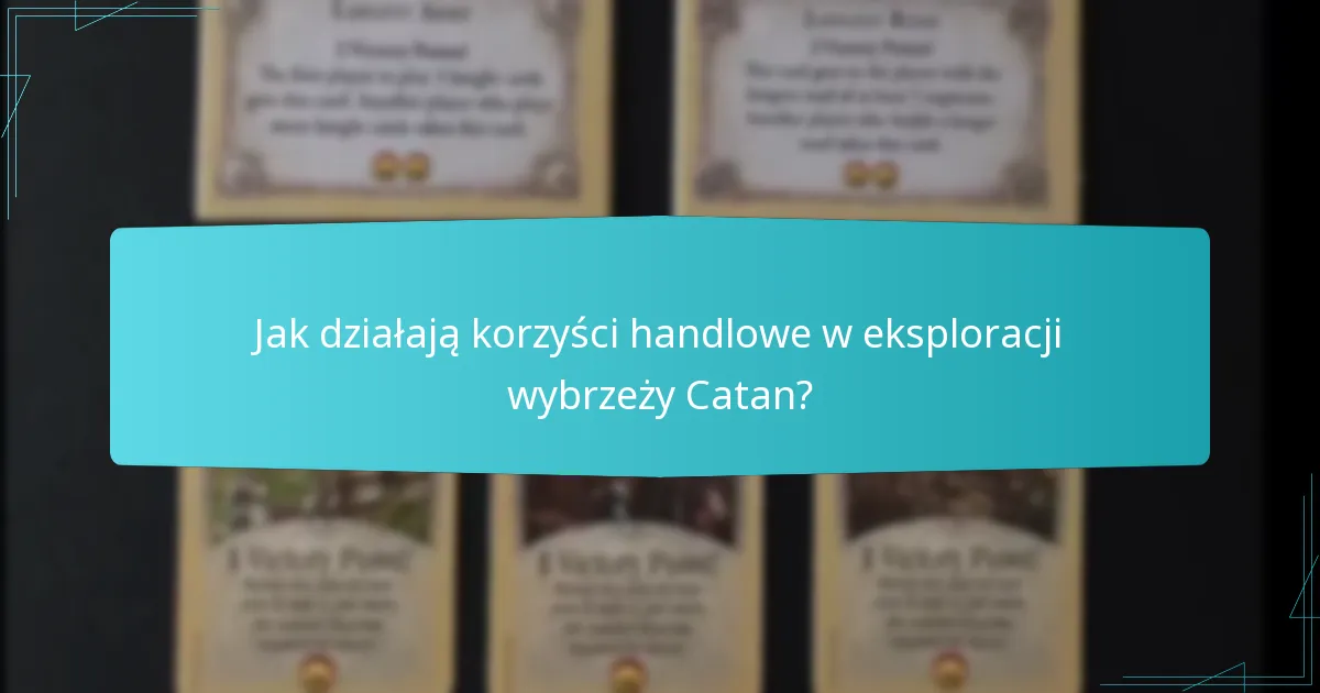 Jak działają korzyści handlowe w eksploracji wybrzeży Catan?