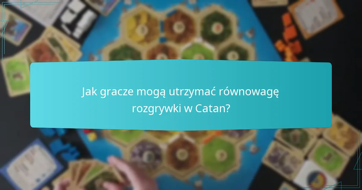 Jakie techniki zwiększają efektywność zasobów w Catan?