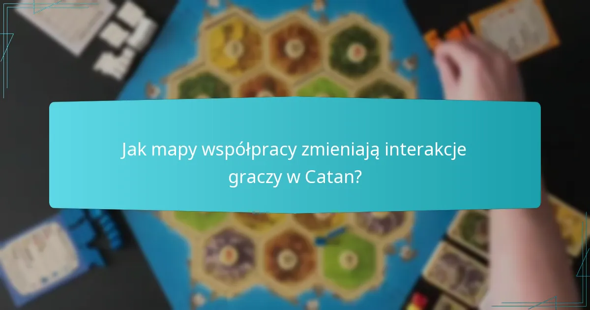 Jakie strategie kooperacyjne poprawiają rozgrywkę w mapach współpracy Catan?