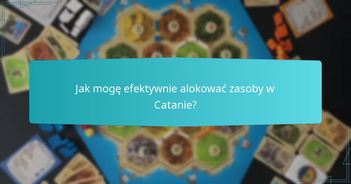 Jak mogę efektywnie alokować zasoby w Catanie?