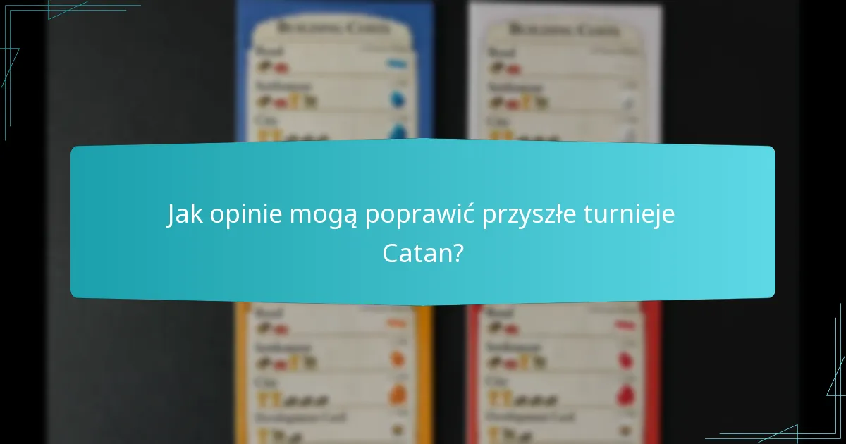 Jak opinie mogą poprawić przyszłe turnieje Catan?
