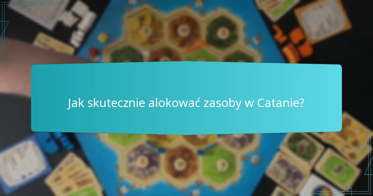 Jak skutecznie alokować zasoby w Catanie?