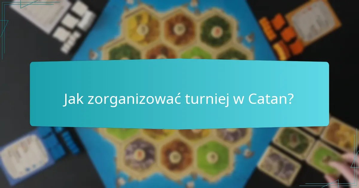Jak zorganizować turniej w Catan?