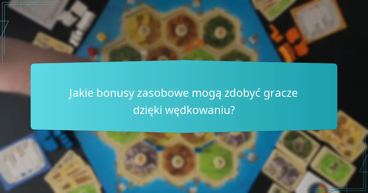 Jak wędkowanie wpływa na ogólną rozgrywkę w Catan?