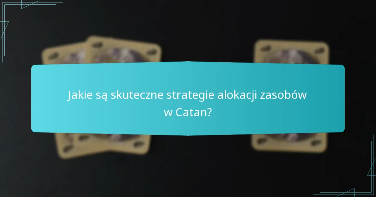 Jak budowa wpływa na przebieg gry w Catan?