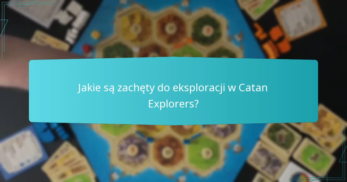 Jakie strategie zwiększają eksplorację w Catan Explorers?