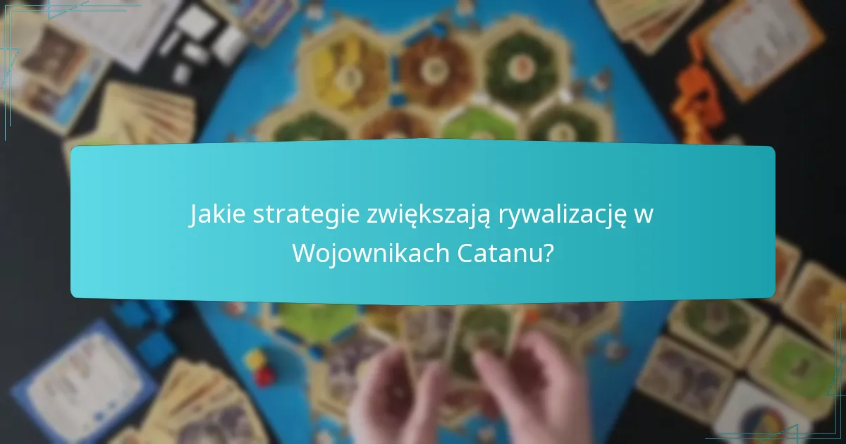 Jakie są typowe błędy w rozgrywce Wojowników Catanu?