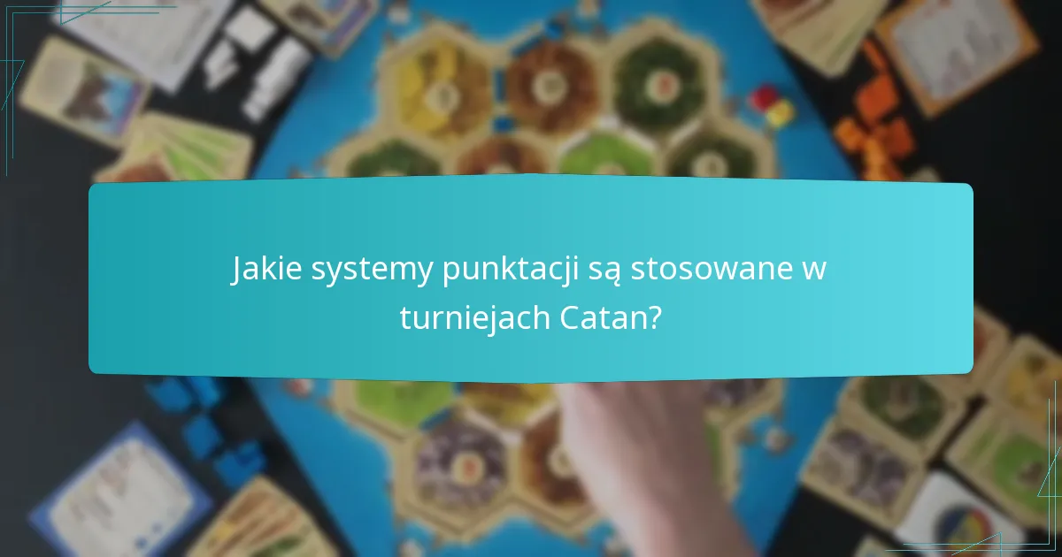 Jakie systemy punktacji są stosowane w turniejach Catan?
