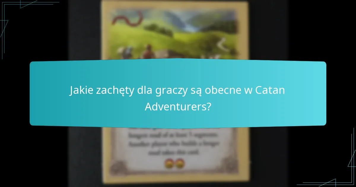 Jakie zachęty dla graczy są obecne w Catan Adventurers?