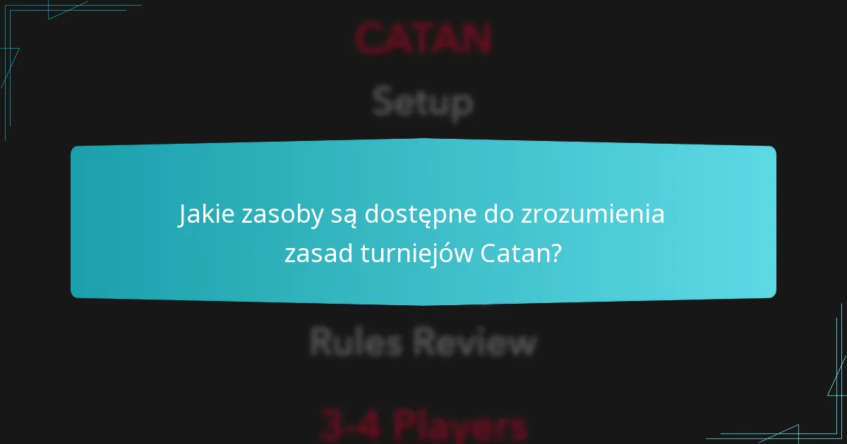 Jakie zasoby są dostępne do zrozumienia zasad turniejów Catan?